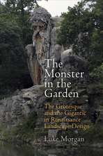 The Monster in the Garden – The Grotesque and the Gigantic in Renaissance Landscape Design