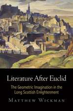 Literature After Euclid – The Geometric Imagination in the Long Scottish Enlightenment