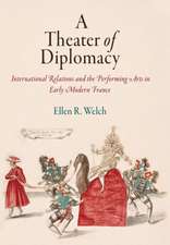 A Theater of Diplomacy – International Relations and the Performing Arts in Early Modern France