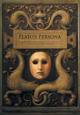 Plato`s Persona – Marsilio Ficino, Renaissance Humanism, and Platonic Traditions