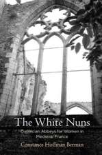 The White Nuns – Cistercian Abbeys for Women in Medieval France