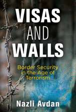 Visas and Walls – Border Security in the Age of Terrorism