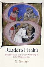 Roads to Health – Infrastructure and Urban Wellbeing in Later Medieval Italy