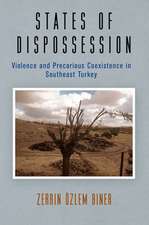 States of Dispossession – Violence and Precarious Coexistence in Southeast Turkey