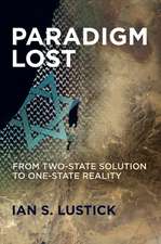 Paradigm Lost – From Two–State Solution to One–State Reality