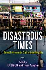 Disastrous Times – Beyond Environmental Crisis in Urbanizing Asia