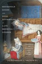 Household Goods and Good Households in Late Medi – Consumption and Domesticity After the Plague