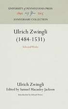 Ulrich Zwingli (1484–1531) – Selected Works