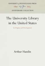 The University Library in the United States – Its Origins and Development