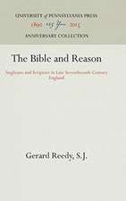 The Bible and Reason – Anglicans and Scripture in Late Seventheenth–Century England