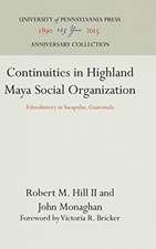 Continuities in Highland Maya Social Organizatio – Ethnohistory in Sacapulas, Guatemala