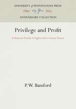 Privilege and Profit – A Business Family in Eighteenth–Century France