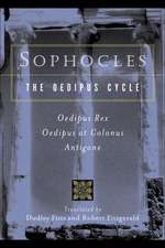 The Oedipus Cycle: Oedipus Rex/Oedipus at Colonus/Antigone