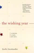 The Wishing Year: A House, a Man, My Soul; A Memoir of Fulfilled Desire