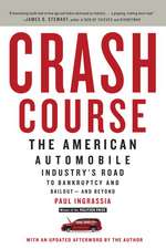 Crash Course: The American Automobile Industry's Road to Bankruptcy and Bailout--And Beyond