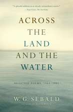 Across the Land and the Water: Selected Poems, 1964-2001