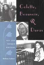 Colette, Beauvoir, and Duras: Age and Women Writers