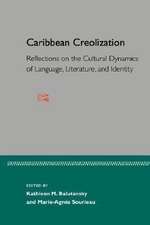 Caribbean Creolization: Reflections on the Cultural Dynamics of Language, Literature, and Identity