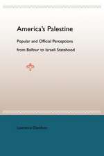 America's Palestine: Popular and Official Perceptions from Balfour to Israeli Statehood