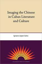 Imaging the Chinese in Cuban Literature and Culture