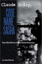 Claude McKay, Code Name Sasha: Queer Black Marxism and the Harlem Renaissance