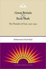 Great Britain and Reza Shah: The Plunder of Iran, 1921-1941