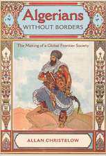 Algerians Without Borders: The Making of a Global Frontier Society