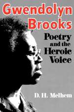 Gwendolyn Brooks Poetry & the Heroic Voice