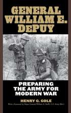 General William E. DePuy: Preparing the Army for Modern War