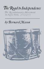 The Road to Independence: The Revolutionary Movement in New York, 1773-1777