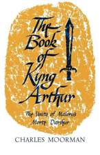 The Book of Kyng Arthur: The Unity of Malory's Morte Darthur