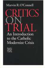 Critics on Trial: An Introduction to the Catholic Modernist Crisis