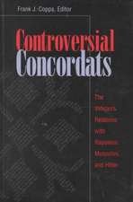 Controversial Concordats: The Vatican's Relations with Napoleon, Mussolini, and Hitler