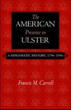 The American Presence in Ulster: A Diplomatic History, 1796-1996