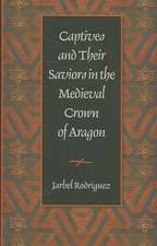 Captives & Their Saviors in the Medieval Crown of Aragon