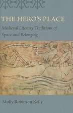 The Hero's Place: Medieval Literary Traditions of Space and Belonging