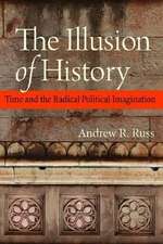 The Illusion of History: Time and the Radical Political Imagination