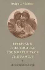 Biblical Theological Foundations Family: The Domestic Church