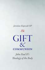 Gift and Communion John Paul II's Theology of the Body