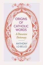 Origins of Catholic Words: A Discursive Dictionary