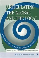 Articulating The Global And The Local: Globalization And Cultural Studies