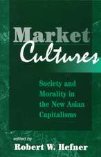 Market Cultures: Society And Morality In The New Asian Capitalisms