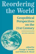 Reordering The World: Geopolitical Perspectives On The 21st Century