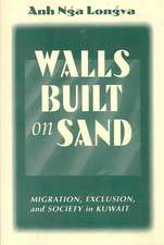 Walls Built On Sand: Migration, Exclusion, And Society In Kuwait