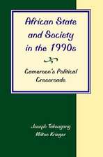 African State And Society In The 1990s: Cameroon's Political Crossroads