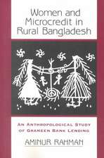 Women And Microcredit In Rural Bangladesh: An Anthropological Study Of Grameen Bank Lending