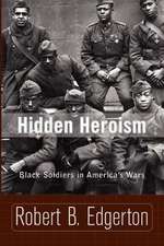 Hidden Heroism: Black Soldiers In America's Wars