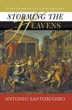 Storming The Heavens: Soldiers, Emperors, And Civilians In The Roman Empire