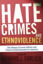 Hate Crimes and Ethnoviolence: The History, Current Affairs, and Future of Discrimination in America