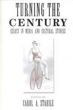 Turning The Century: Essays In Media And Cultural Studies